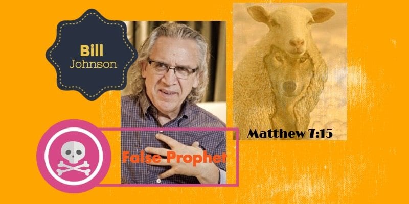 bill johnson,false prophet,signs & wonders,examined,expose,theology,what he believes,