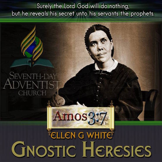 Ellen G. White Gnostic Heresies