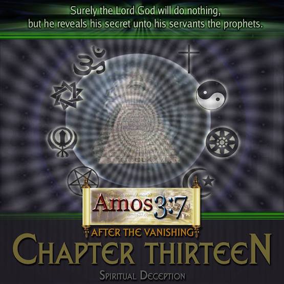 After The Vanishing Ch. 13 Spiritual Deception