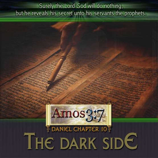 Daniel Chapter 10 The Dark Side