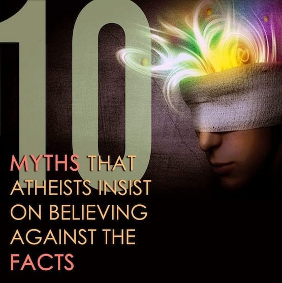 10 Myths Atheists Believe