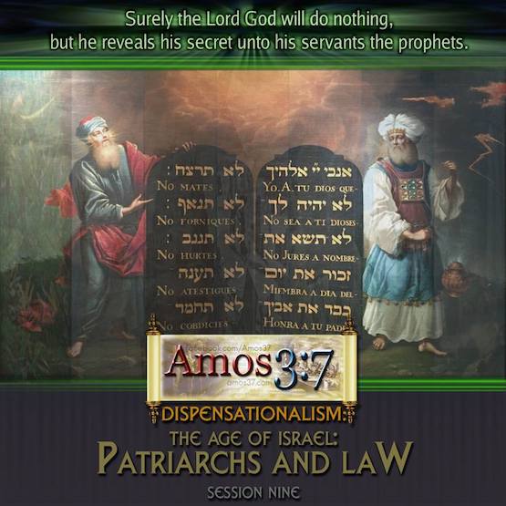 Dispensationalism: The Age of Israel: Patriarchs and Law Session 09