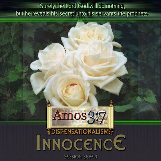 Dispensations Creation Covenant- Innocence Session 07