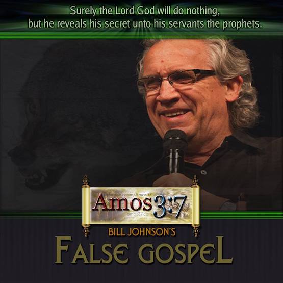 Bill Johnson, Bethel Church, False Teacher, False Gospel, Theology,