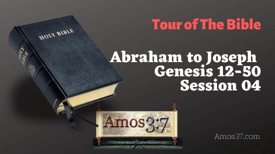 Bible Study Video Lesson Abraham to Joseph Genesis 12 thru 50