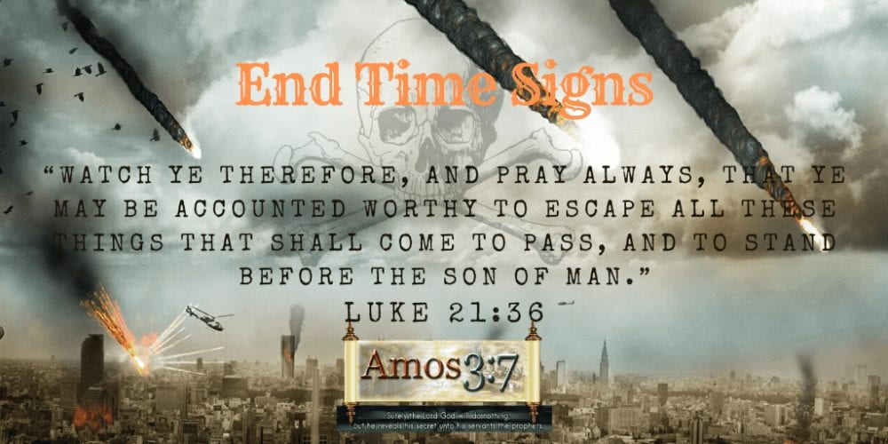 end time signs, end times, bible prophecy, listed, explained,