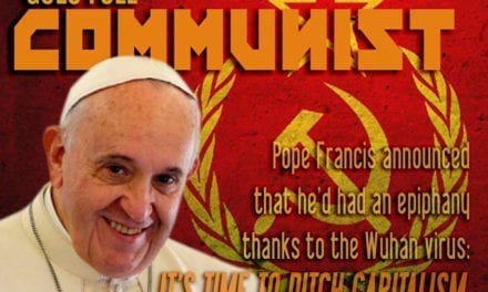 Pope Francis Love Affair With Global Communism