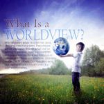 What’s a Worldview Defined Video Series 6 Worldviews