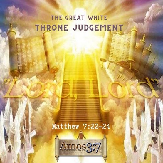the great white throne, judgement, matthew 7:22