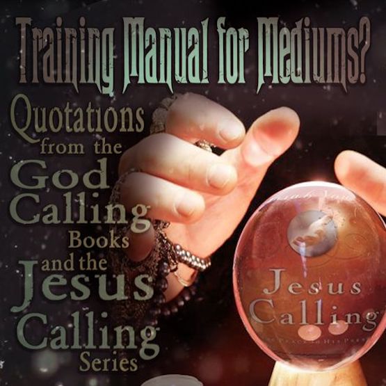 God Calling and Jesus Calling Series Books on becoming a Medium Exposed