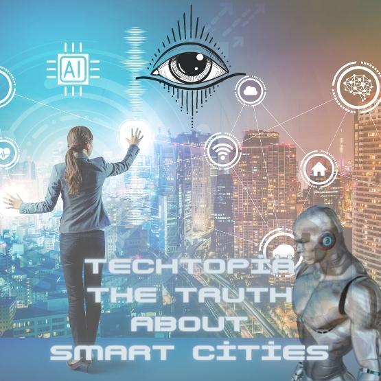 Techtopia: A Look at Smart Cities and 5G (Massive Surveillance)