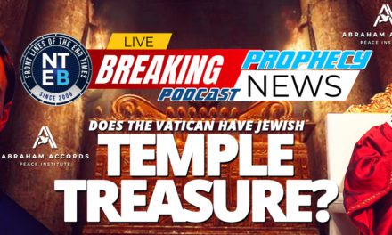 NTEB PROPHECY NEWS PODCAST: Will The Vatican Use Abraham Accords And Promise Of A Rebuilt Jewish Temple To Sell Israel On Two-State Solution?