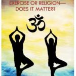 YOGA: Exercise or Religion—Does it Matter?